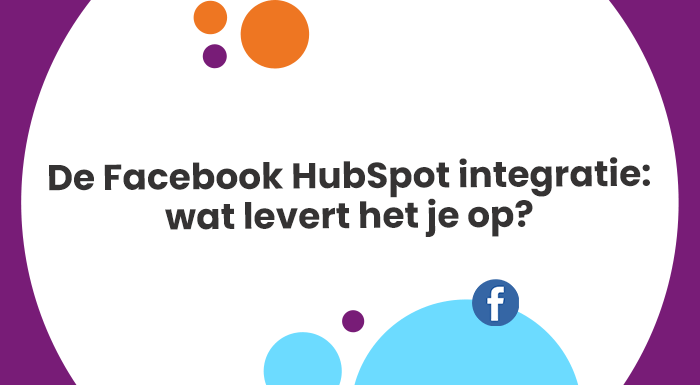 Wat levert de Facebook HubSpot integratie je op?