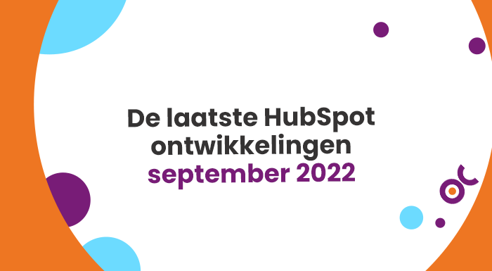 De laatste HubSpot ontwikkelingen | september 2022 | CRM-systeem