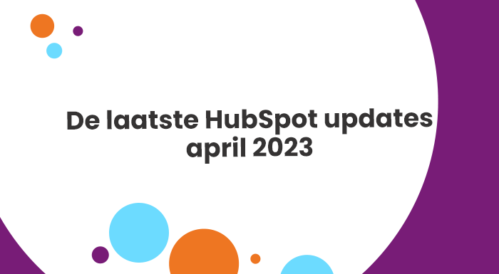 De laatste HubSpot updates - maart 2023