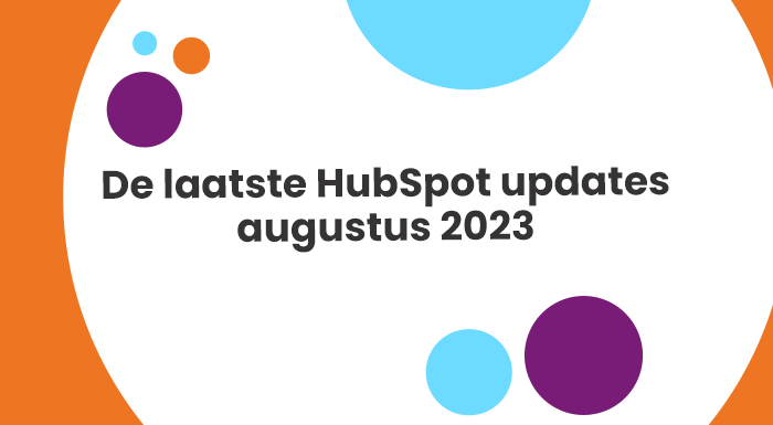 Updates en ontwikkelingen van HubSpot - augustus 2023 