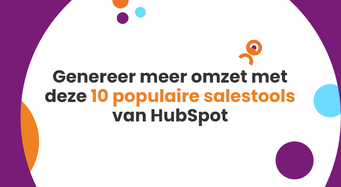 Hoe genereer je meer omzet met deze 10 populaire salestools van HubSpot?