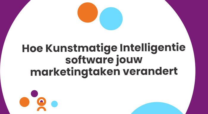 Hoe Kunstmatige Intelligentie (KI) software jouw marketingtaken verandert - De invloed van Artificial Intelligence (AI) op marketing. 