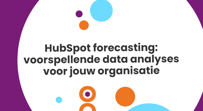 HubSpot forecasting: ontdek de snelle, krachtige en flexibele voorspellende data analyses voor je organisatie.