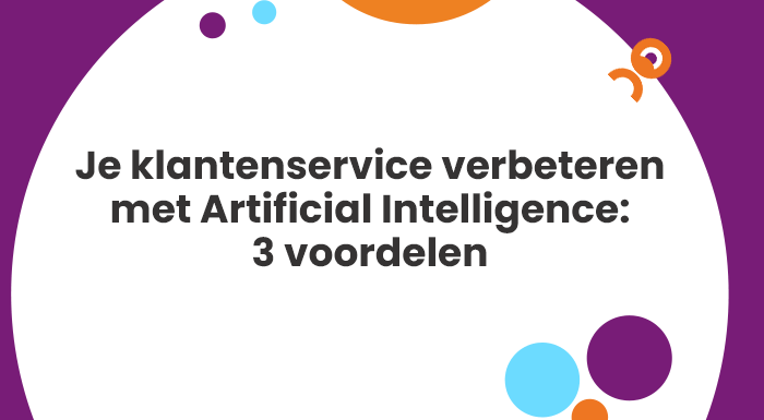 Ontdek hier 3 voordelen van het verbeteren van je klantenservice met Artificial Intelligence (AI).