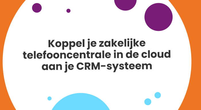 Koppel je zakelijke telefooncentrale in de cloud aan je CRM-systeem van HubSpot.