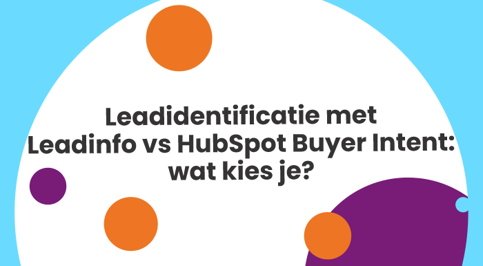 Leadidentificatie met Leadinfo vs HubSpot Buyer Intent: wat kies je?