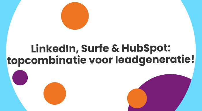 LinkedIn, Surfe & HubSpot: topcombinatie voor leadgeneratie!