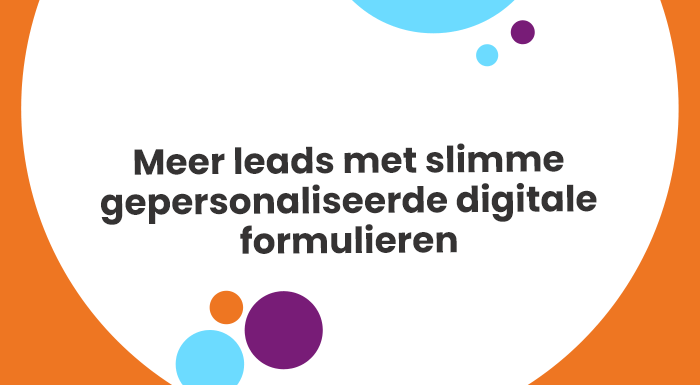 Ontdek hoe je met gepersonaliseerde content en slimme digitale formulieren meer leads genereert en converteert.