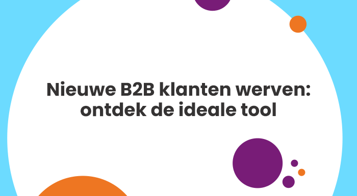 Nieuwe B2B klanten werven: ontdek het CRM-systeem van HubSpot, de ideale tool