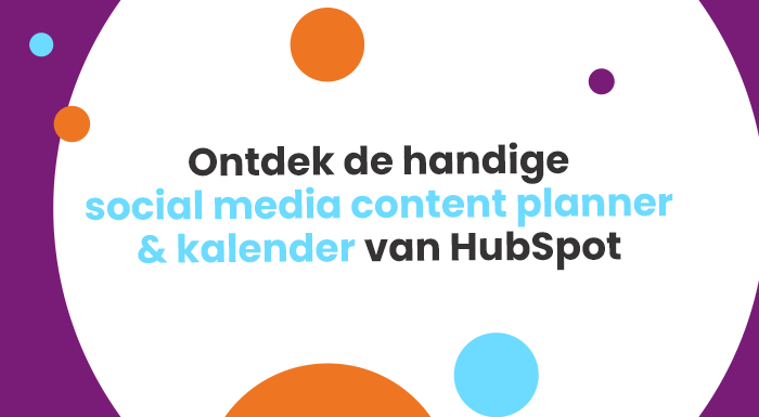 Ontdek de handige social media content planner & kalender van HubSpot