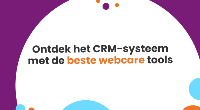 Webcare wordt steeds belangrijker. HubSpot is het CRM-systeem met de beste webcare tools. 