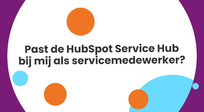 Past de HubSpot Service Hub bij mij als servicemedewerker?