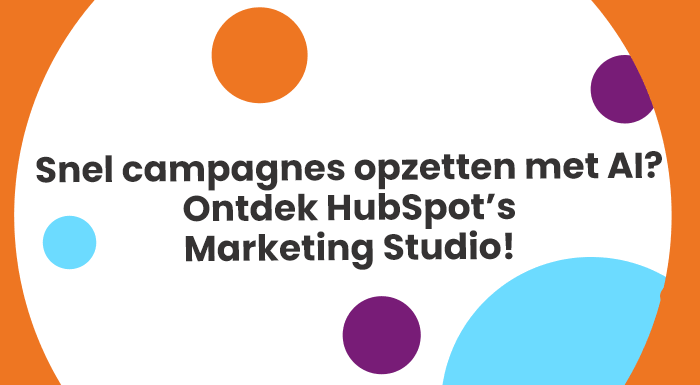 Snel campagnes opzetten met AI? Gebruik HubSpot’s Marketing Studio!