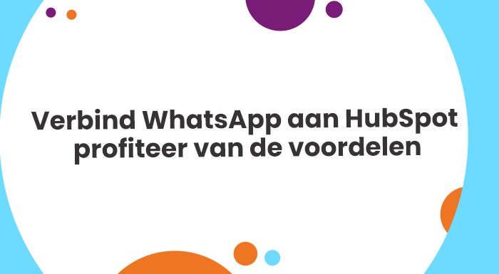 WhatsApp aan HubSpot verbinden. HubSpot bewaart al je WhatsApp communicatie in je CRM-systeem. Dit biedt veel voordelen.