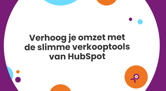 Verhoog je omzet met de slimme verkooptools van HubSpot. Ontdek de kracht van jouw CRM-systeem!