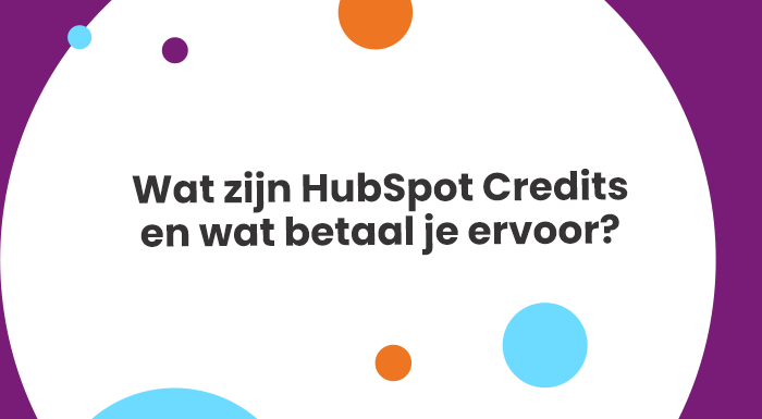 Wat zijn HubSpot Credits en wat betaal je ervoor?