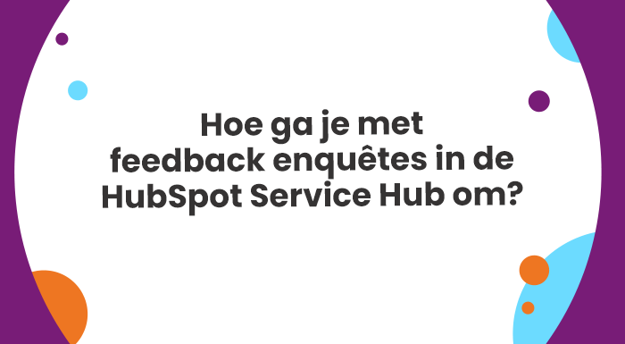 Makkelijk je eigen professionele feedback enquêtes opstellen? In de video vertelt Ellen je over NPS, CSAT, CES & Custom enquêtes in de HubSpot Service Hub.