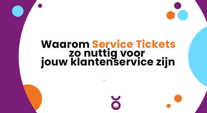 Waarom Service Tickets zo nuttig voor jouw klantenservice zijn