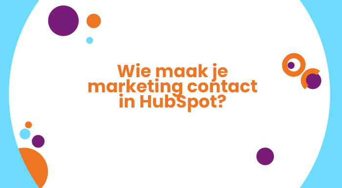 Ontdek wie je marketing contact moet maken in hubspot om je marketinguitingen naar toe te sturen. 