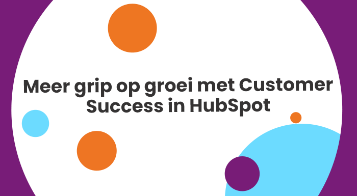 Meer grip op groei met Customer Success in HubSpot